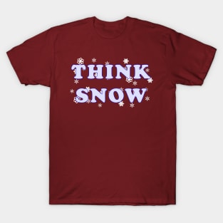 Think Snow T-Shirt T-Shirt